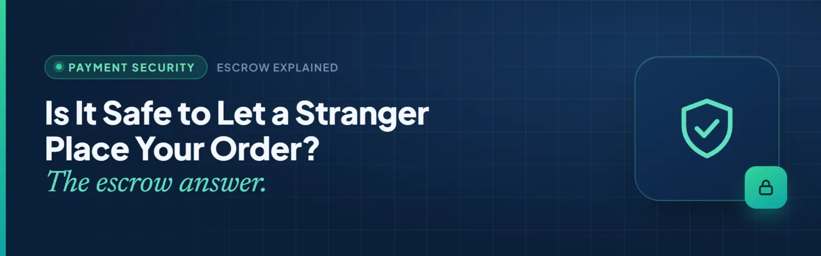 Is It Safe to Let a Stranger Place Your Order? The Escrow